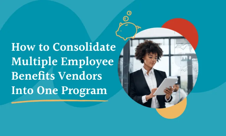 How to Consolidate Multiple Employee Benefits Vendors Into One Program