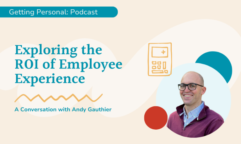 Exploring the ROI of the employee experience with Andy Gauthier