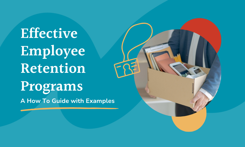 How to Build Effective Employee Retention Programs (with Examples 