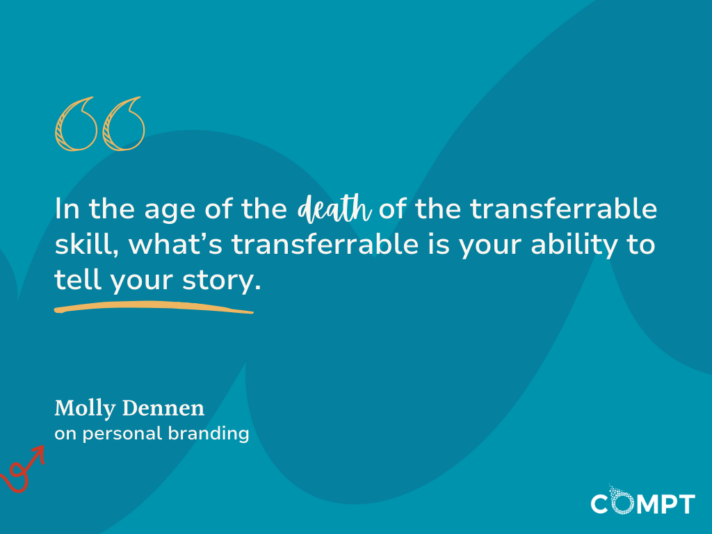 molly dennen quote In the age of the death of the transferable skill,what’s transferable is your ability to tell your story