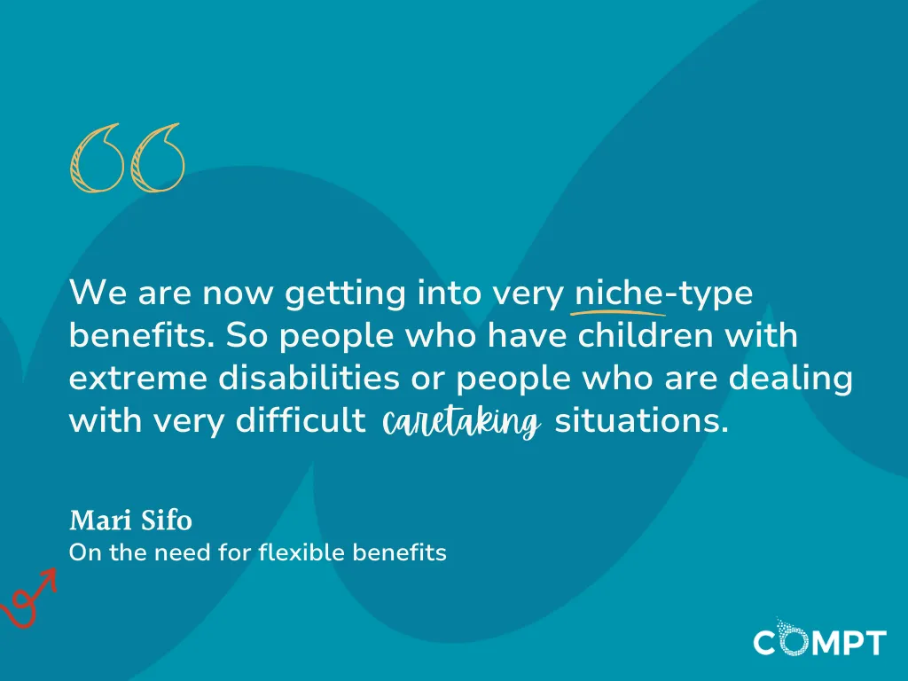 we are now getting into very niche-type benefits. So people who have children with extreme disabilities or people who are dealing with very difficult caretaking situations.” quote from Mari sifo