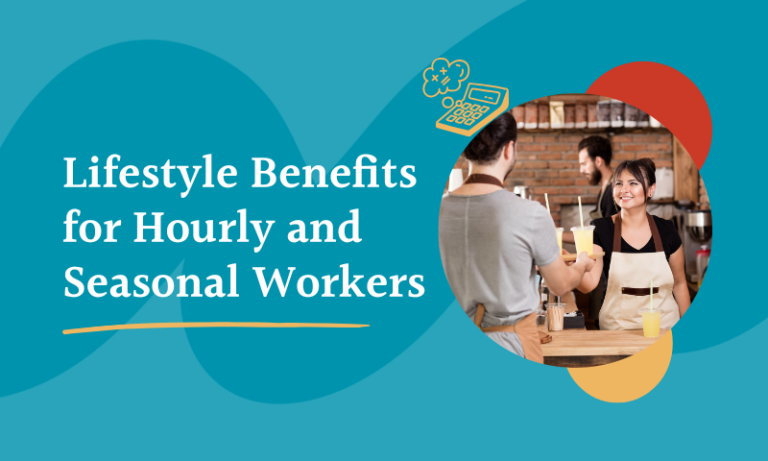 Lifestyle Benefits for Hourly and Seasonal Workers