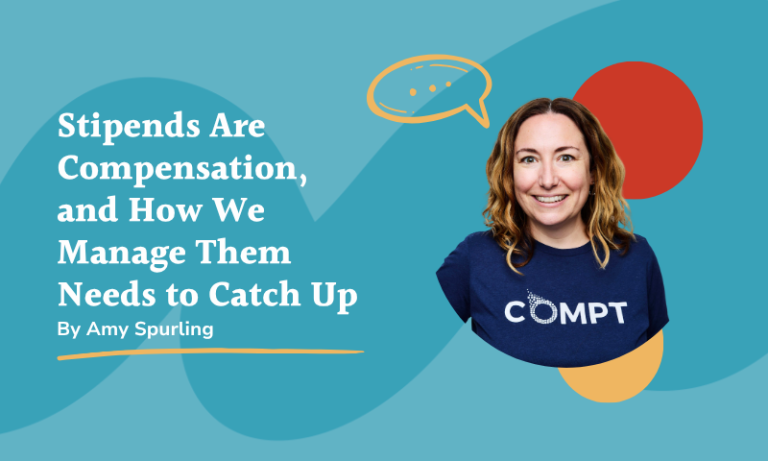 Stipends Are Compensation, and How We Manage Them Needs to Catch Up